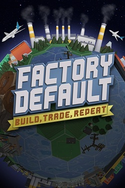 Factory Default: Build, Trade, Repeat
