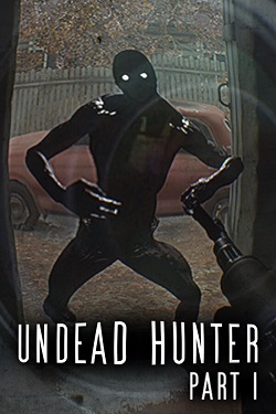Undead Hunter Part I
